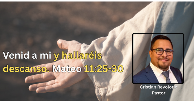 Venind a mi y hallaréis descanso, Mateo 11:25-30
