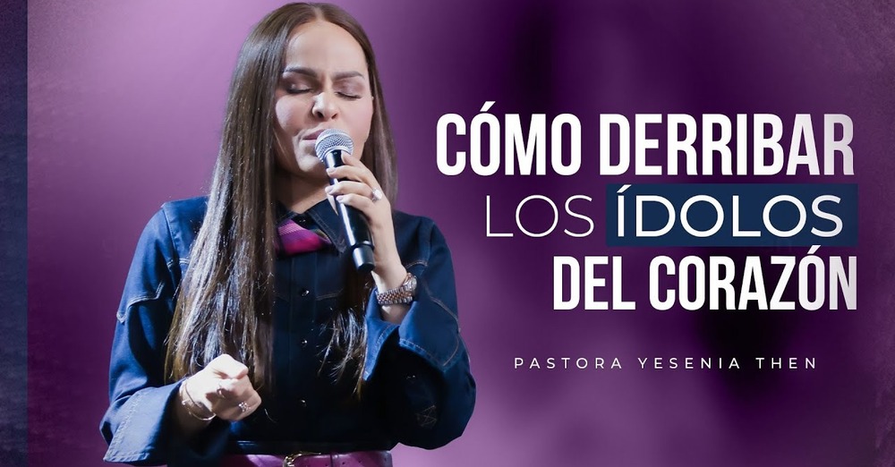 Cómo derribar los ídolos del corazón