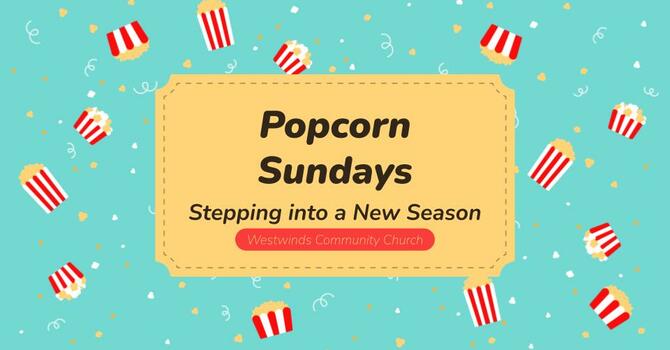 Popcorn Sundays Part 10
