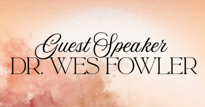 First Baptist Church Kearney MO - Sermon, Guest Speaker - Dr. Wes Fowler