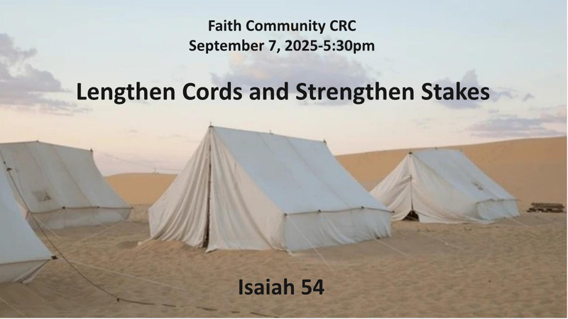 “Lengthen Cords and Strengthen Stakes” September 7 2025 P.M. Service