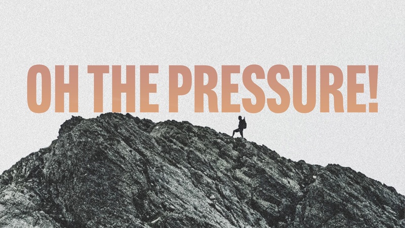 Oh the Pressure!
