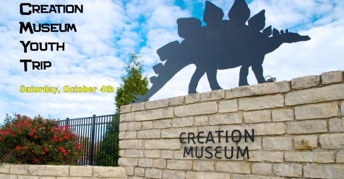 Creation Museum Youth Trip