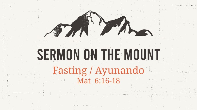 SERMON ON THE MOUNT SERIES - FASTING/AYUNANDO
