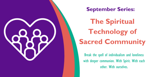 The Spiritual Technology of Sacred Community