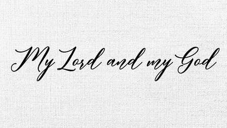 My Lord and my God
