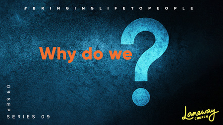 Why do we?