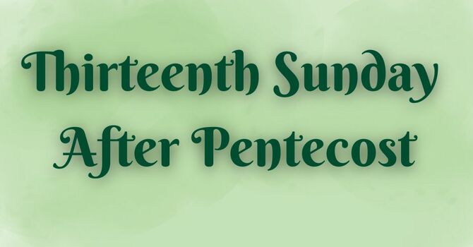 Thirteenth Sunday After Pentecost