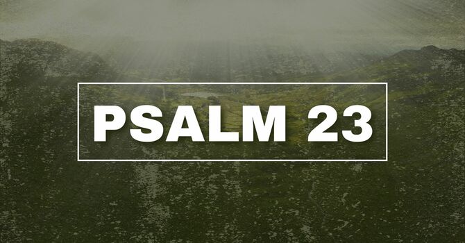 Psalm 23 | Week 5 - September 7