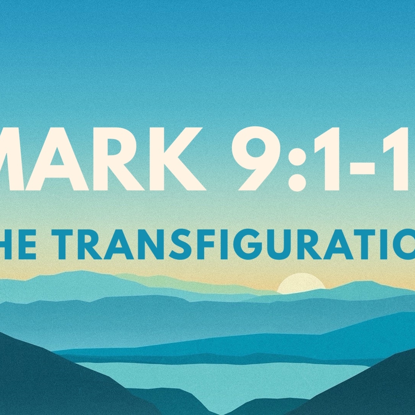 Mark 9:1-13, The Transfiguration