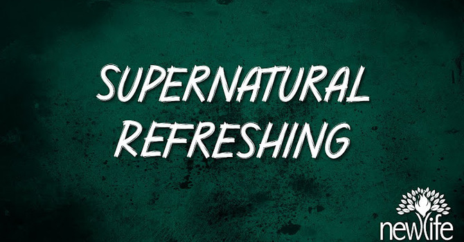 Supernatural Refreshing