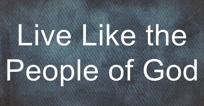 Live Like the People of God