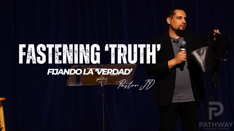 Fastening Truth | Fijando La Verdad | "Truth" Series | Pastor JD Reyes