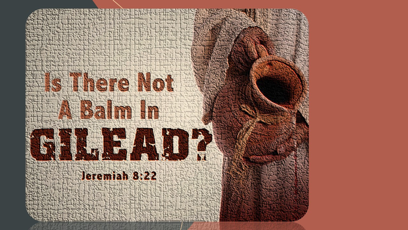 Is There Not a Balm in Gileade?