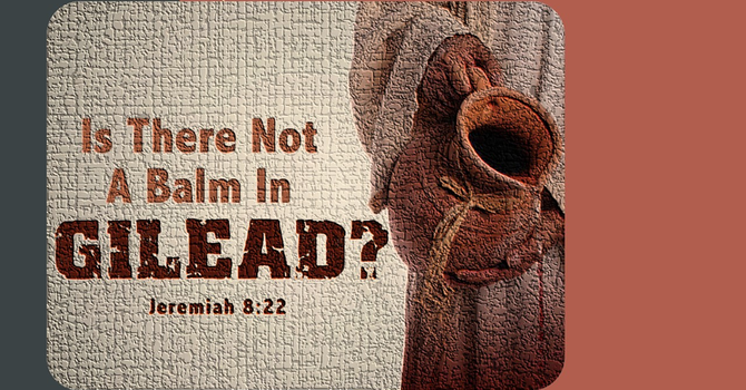 Is There Not a Balm in Gileade?