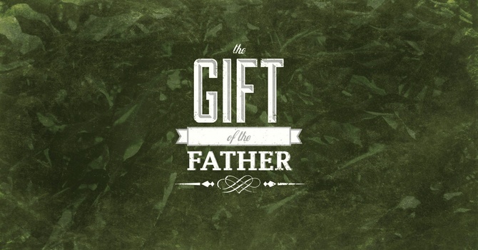 The Gift of the Father