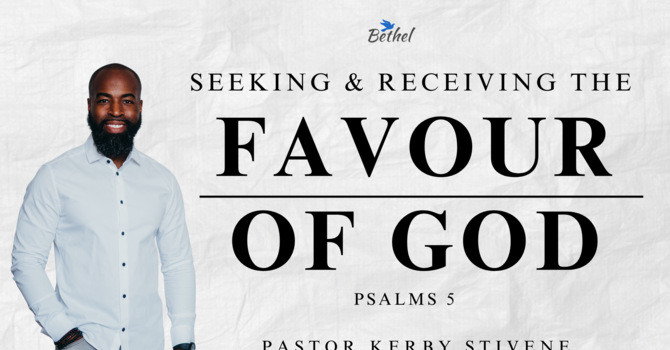 Seeking & Receiving the Favour of God