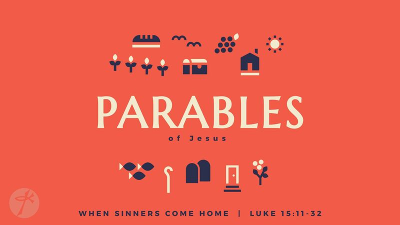 The Parables of Jesus #5 - When Sinners Come Home