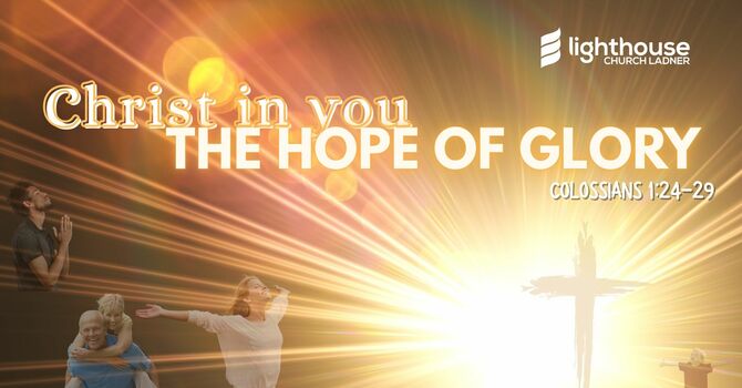Christ in you the Hope of Glory 