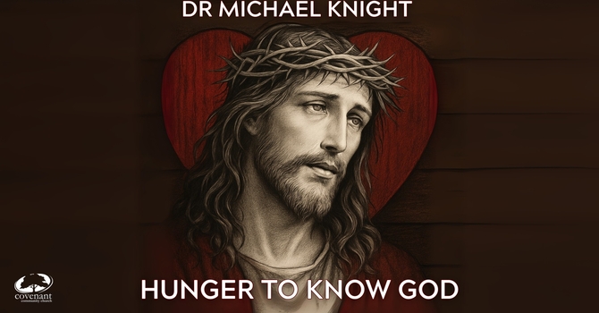 Hunger To Know God Part 1