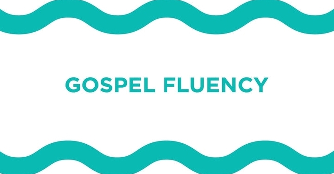 Gospel Fluency