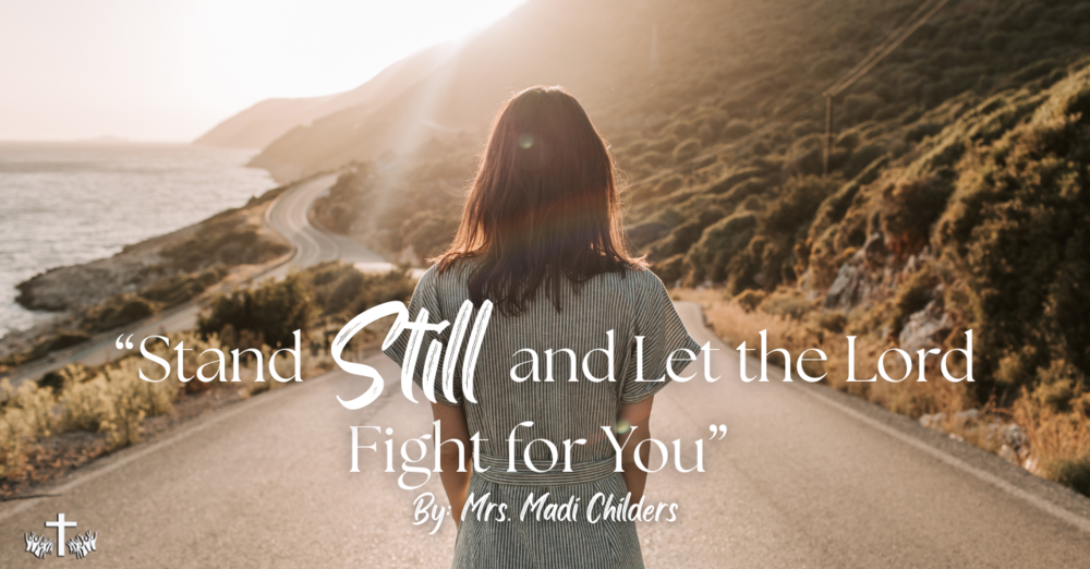 "Stand Still and Let the Lord Fight for You"