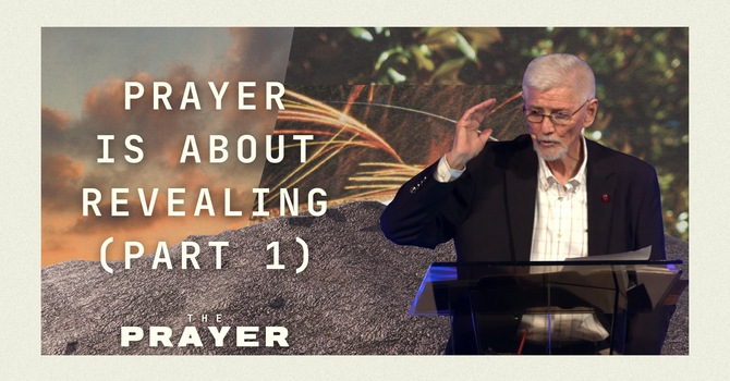 Prayer is About Revealing (part 1)