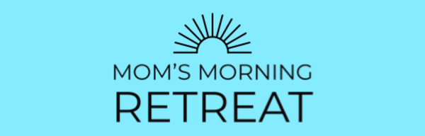Mom's Morning Retreat