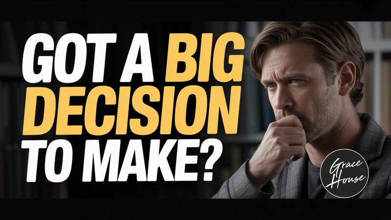 Got a Big Decision to Make?