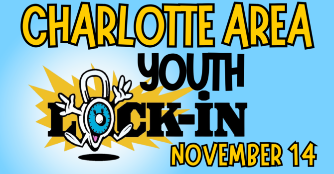 Charlotte Area Youth Lock-in