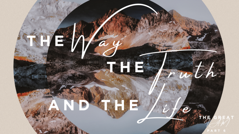 The Way, the Truth, and the Life