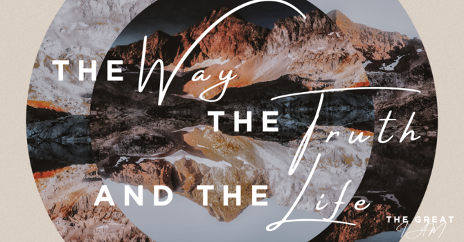 The Way, the Truth, and the Life