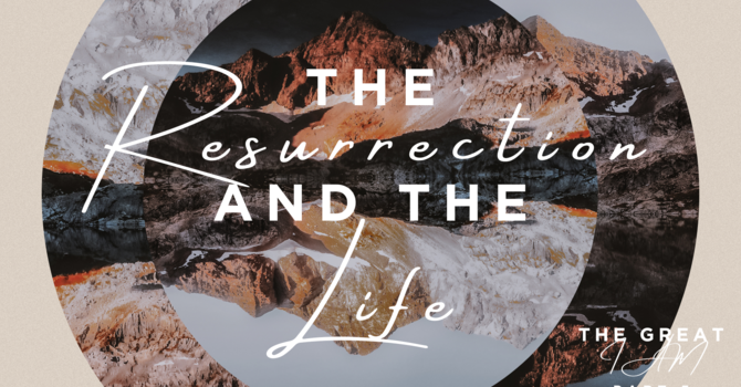 The Resurrection and the Life