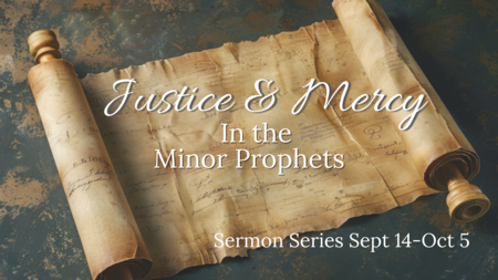 Justice & Mercy in the Minor Prophets