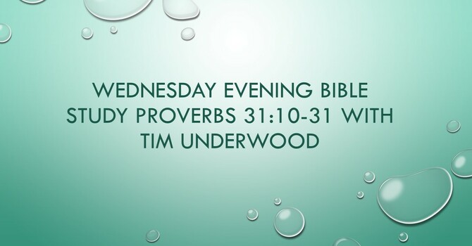 Wednesday Evening Bible Study Prov. 31:10-31