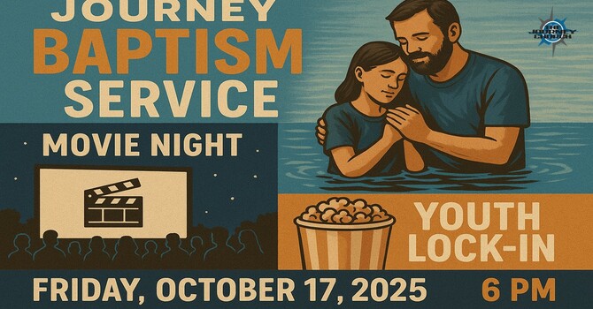 Journey Baptism, Movie Night and Youth Lock-In