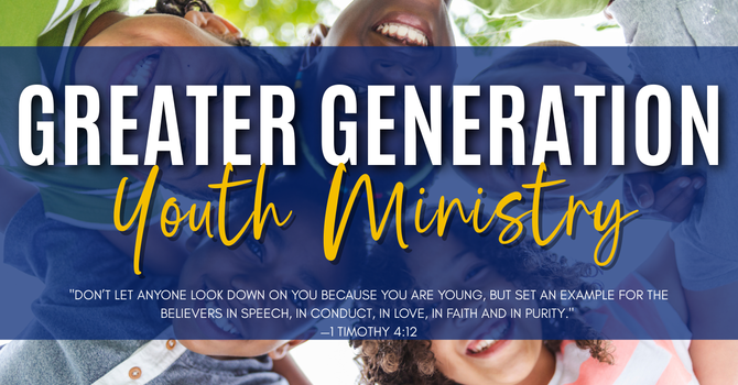 Greater Generation Youth Ministry