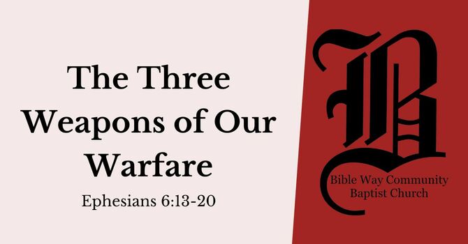 The Three Weapons of Our Warfare