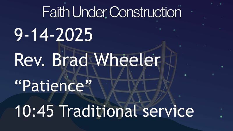 9-14-2025: Patience - 10:45 traditional service