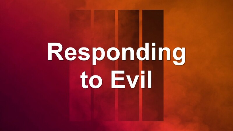 Responding to Evil
