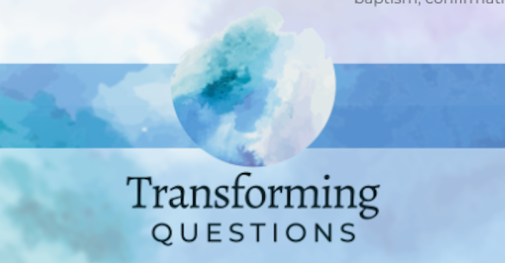 Exploring Faith, Transforming Questions