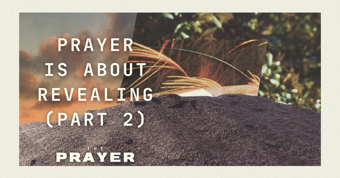 Prayer is About Revealing (part 2)