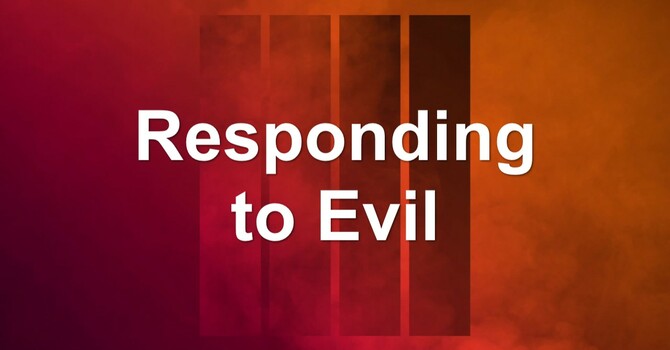 Responding to Evil