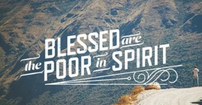 Blessed are the Poor in Spirit 