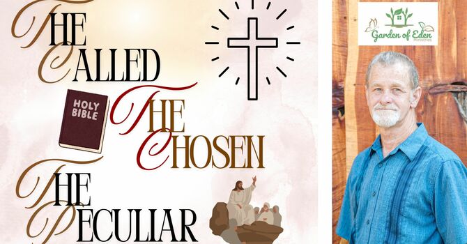 The Called, The Chosen, & The Peculiar