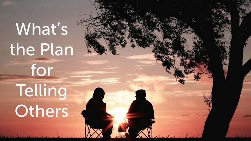 What's the plan for telling others