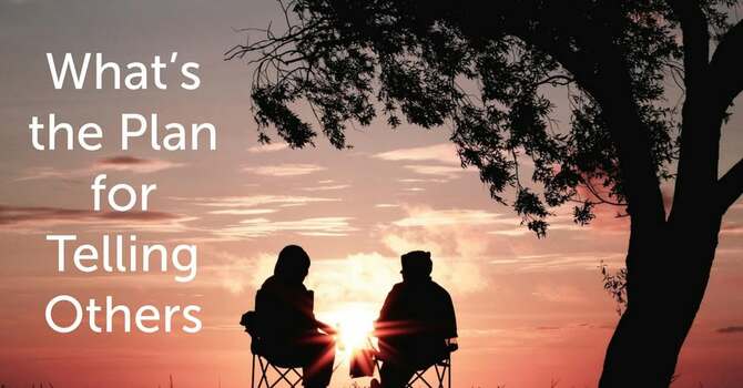What's the plan for telling others