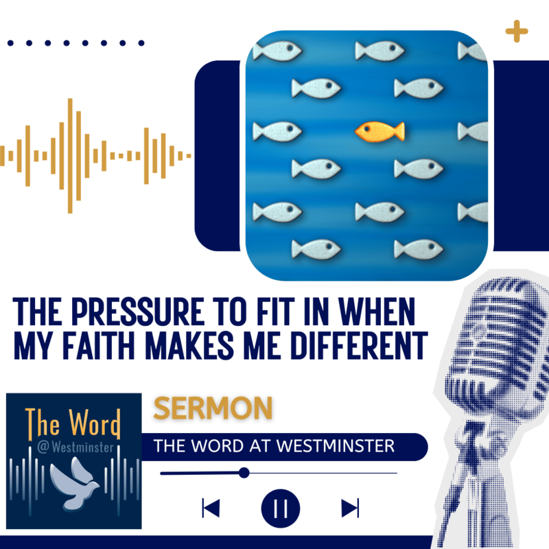 The Pressure to Fit in When My Faith Makes Me Different (Sermon)