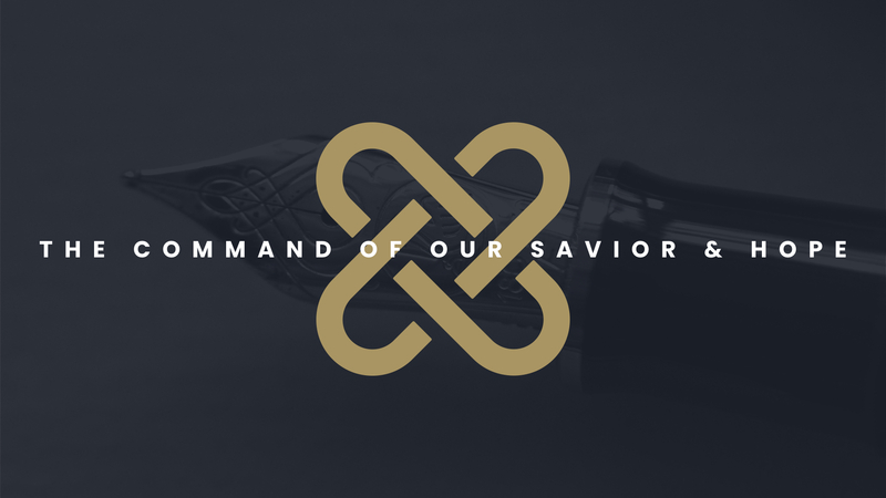 The Command of Our Savior & Our Hope