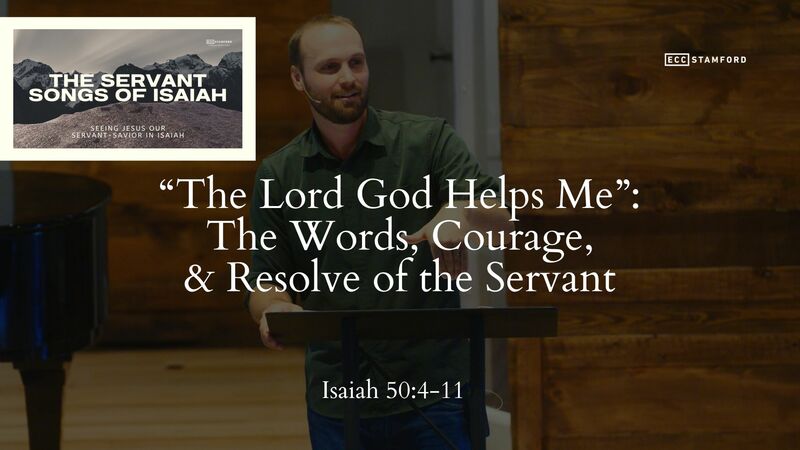 "The Lord God Helps Me”: The Words, Courage, & Resolve of the Servant
